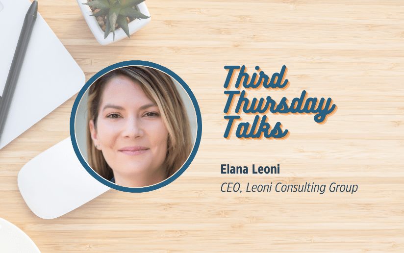 Elana Leoni, CEO of Leoni Consulting Group, featured in Third Thursday Talks.