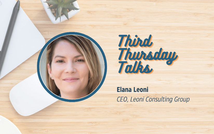 Elana Leoni, CEO of Leoni Consulting Group, featured in Third Thursday Talks.