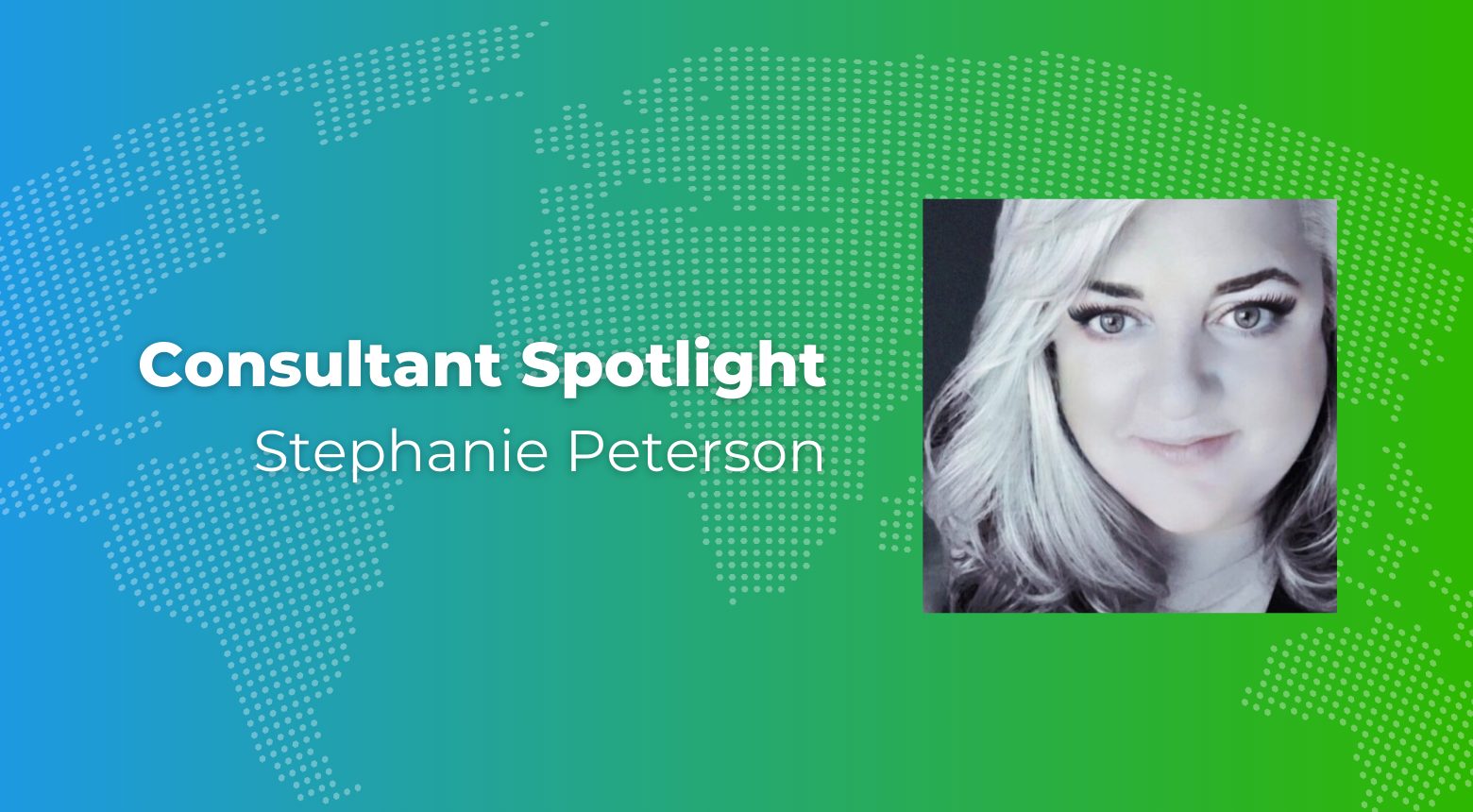 Stephanie Peterson, Consultant Spotlight, against a world map background