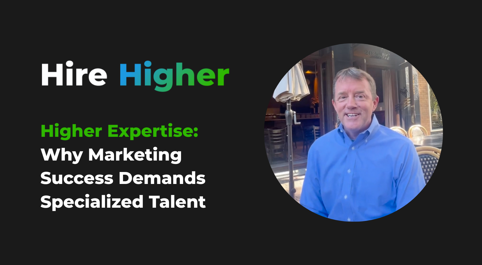 Man in blue shirt smiling, discussing marketing expertise for success. Hire Higher text.