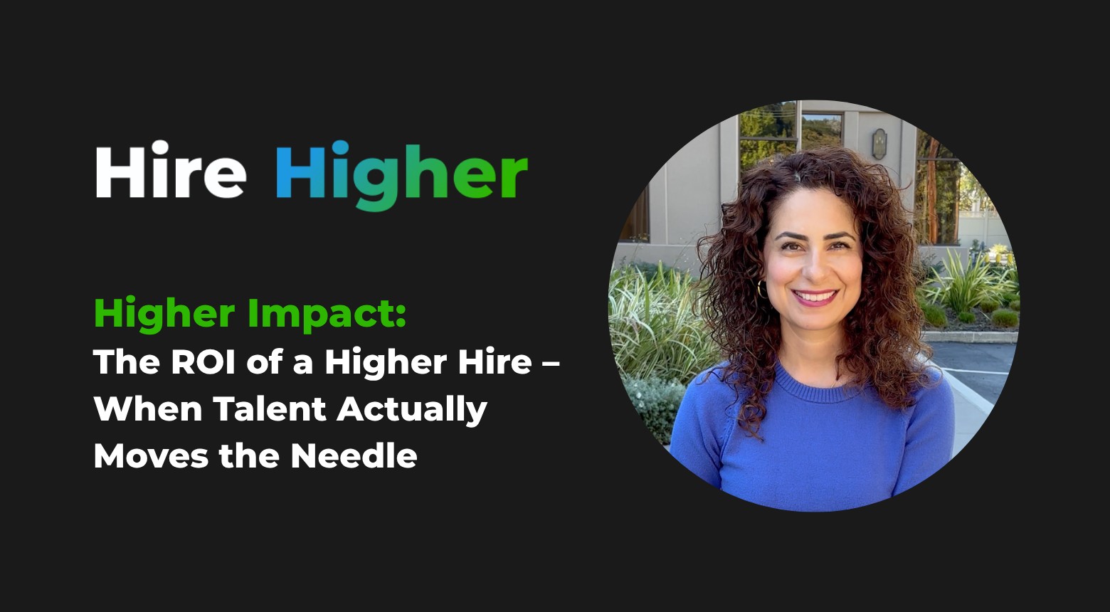 The ROI of a Higher Hire: When Talent Actually Moves the Needle, featuring Azadeh, Account Lead at EM Marketing